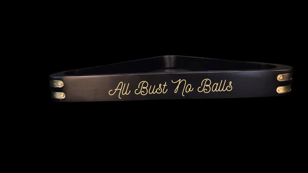 All Bust No Balls | Pool Triangle | Billiards Triangle | Gift for Him | Her | Wedding | Anniversary | Billiards Supplies | Pool Room