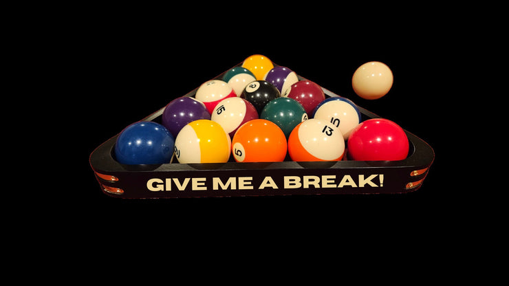 Give me a Break! | Pool Triangle | Billiards Triangle | Gift for Him | Her | Wedding | Anniversary | Billiards Supplies | Pool Room